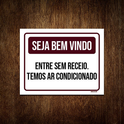 Placa Seja Bem Vindo Entre Sem Receio Ar Condicionado 27x35 0