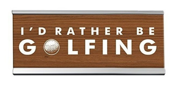 Id Rather Be Golfing Desk Sign 8 Inch X 2 Inch 0
