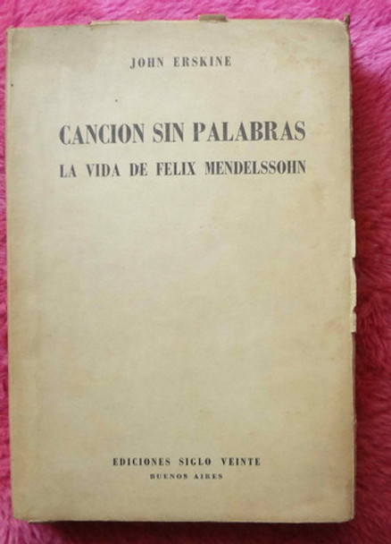 Cancion Sin Palabras La Vida De Felix Mendelssohn Erskine 0