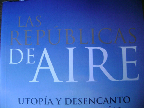 Las Republicas Del Aire- Rafael Rojas. Como Nuevo! 0