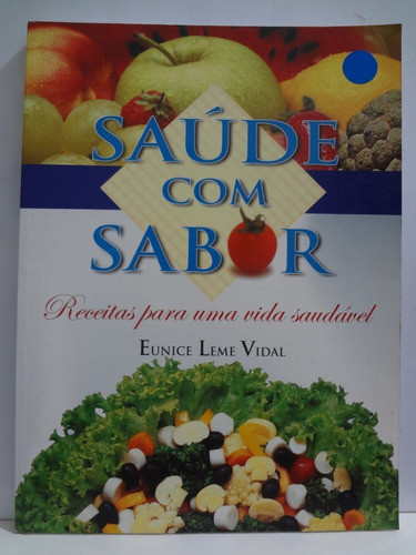 Livro Saúde Com Sabor Eunice Leme Vidal 0