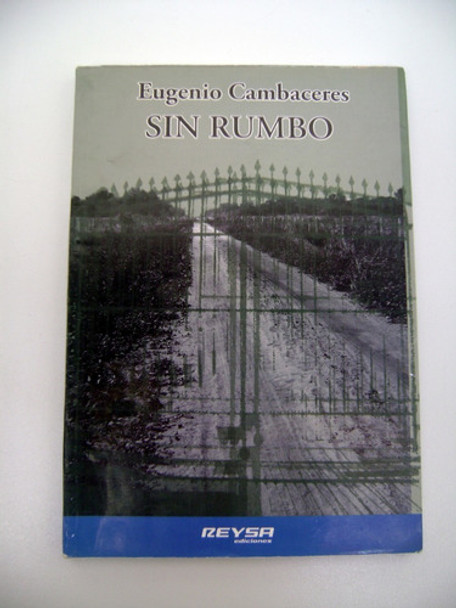 Sin Rumbo Eugenio Cambaceres Reysa Usado Papel Excelen Boedo 0