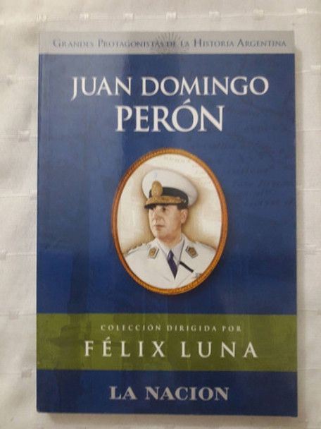 Grandes Protagonistas De La Historia Juan Domingo Perón 0