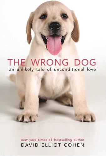 Libro The Wrong Dog: An Unlikely Tale Of Unconditional Love 0