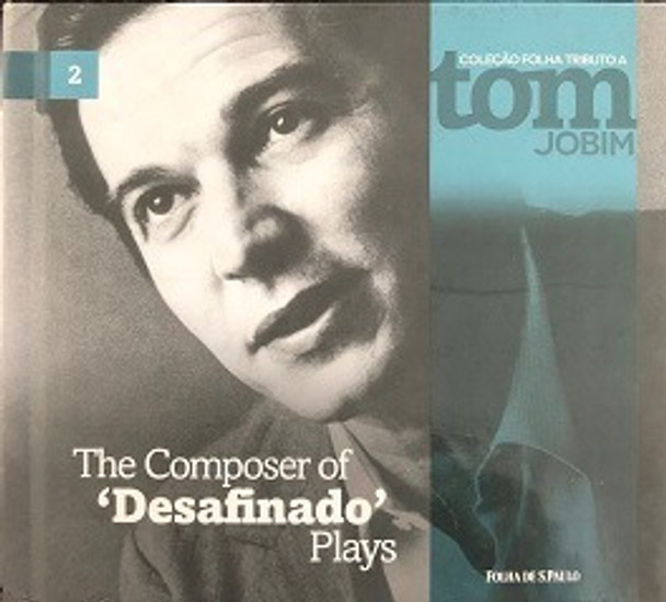 Tributo A Tom Jobim - The Composer Of &#34;desafinado&#34; Plays De Vários Autores Pela Folha De S.paulo (2013) 0