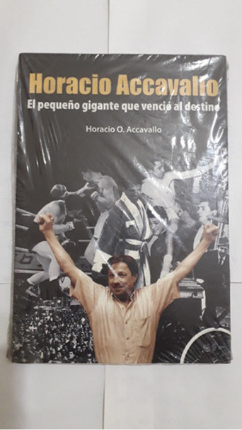 Horacio Accavallo , El Pequeño Gigante Que Venció Al Destino 0