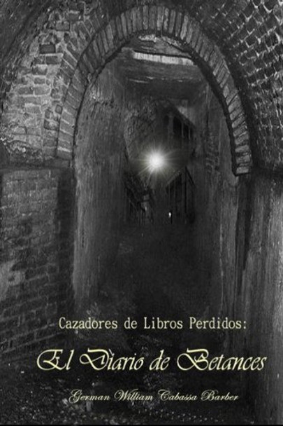 Cazadores De Libros Perdidos: El Diario De Betances 0
