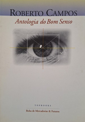 Antologia Do Bom Senso De Roberto Campos Pela Topbooks 0