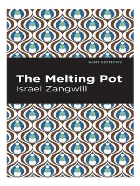 The Melting Pot - Israel Zangwill. Eb18 0