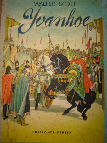 Yvanhoe. Walter Scott. 1955. Ediciones Peuser 0