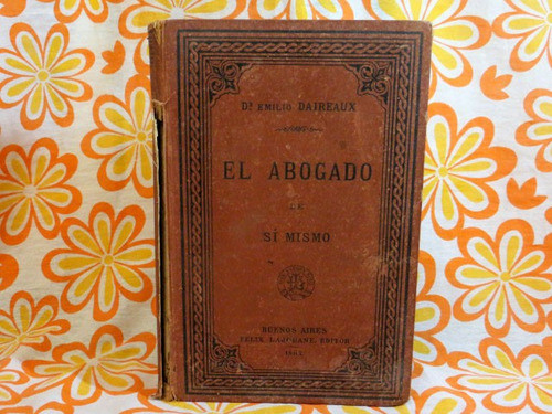 El Abogado De Si Mismo, Dr. Emilio Daireaux 1887 2da Edición 0
