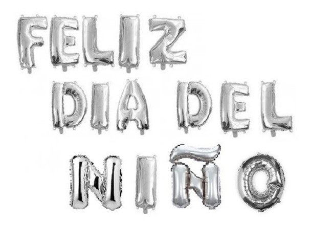 Combo Globo Letra Frase Feliz Dia Del Niño 40cm Plateado 0
