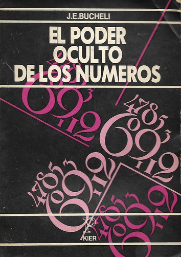 El Poder Oculto De Los Numeros - J. E. Bucheli - Kier 0