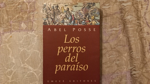 Los Perros Del Paraiso - Abel Posse 0