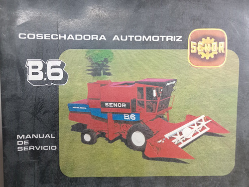 Manual Cosechadora Senor B6 , Manual De Servicio 0