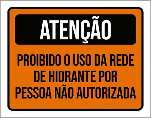 Placa De Sinalização - Atenção Proibido Uso Hidrante 27x35 0