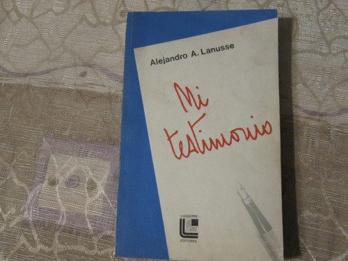 Mi Testimonio - Alejandro A. Lanusse 0