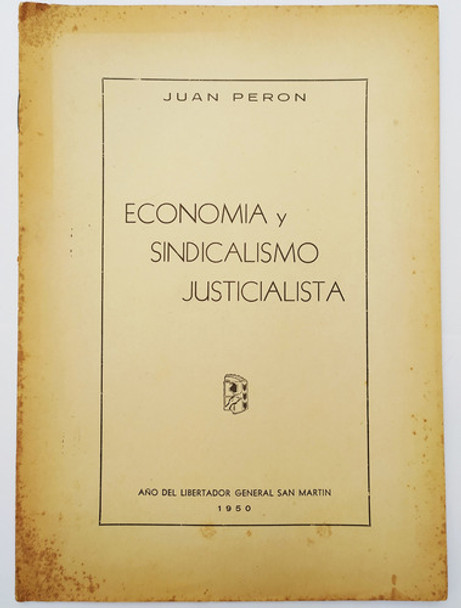 Economía Y Sindicalismo Justicialista Discurso Perón 1950 0
