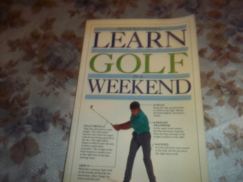Learn Golf In A Weekend - Peter Ballingall 0