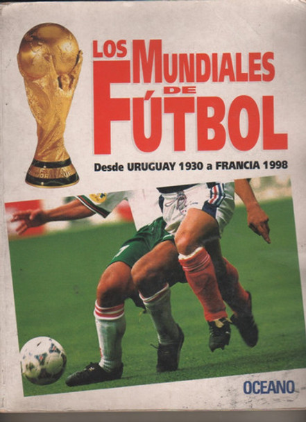 Libro Los Mundiales De Futbol De Uruguay 1930 A Francia 1998 0