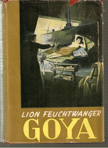 Goya - Lion Feuchtwanger - Ediciones Selectas 0