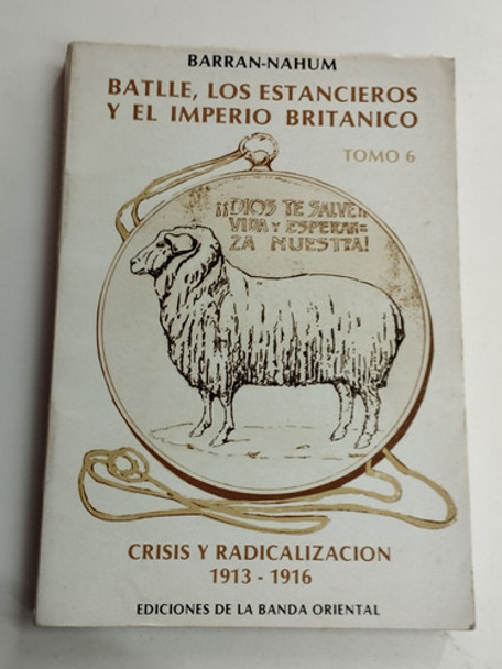 Batlle, Los Estancieros Y El Imperio Británico. Tomo 6 0 Batlle, Los Estancieros Y El Imperio Británico. Tomo 6 0