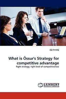 What Is Ossur's Strategy For Competitive Advantage - Zija... 0