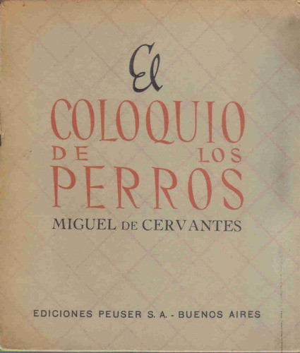 El Coloquio De Los Perros - Cervantes - Ediciones Peuser 0
