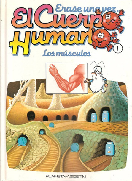 Erase Una Vez  El Cuerpo Humano, Los Musculos - Planeta 0
