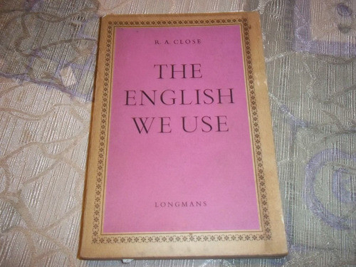 The English We Use - R. A. Close 0