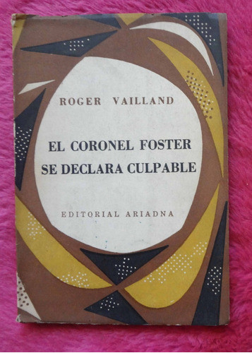 El Coronel Foster Se Declara Culpable De Roger Vailland 0