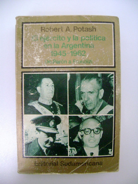 El Ejercito Y La Politica Argentina 1945-1962 Potash Boedo 0