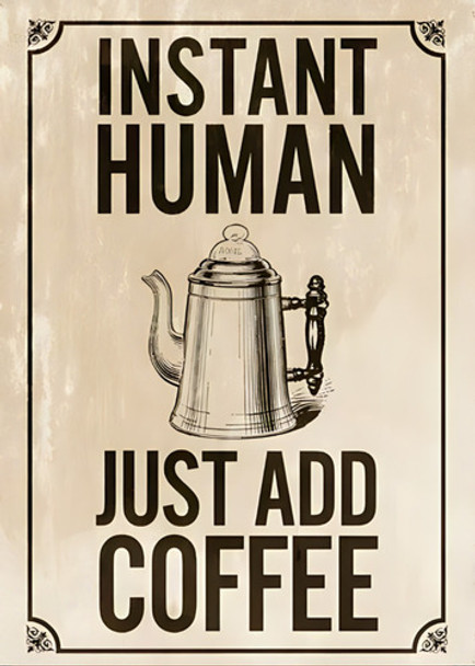 Póster Instant Human Coffee Autoadhesivo 60x42cm #64 0