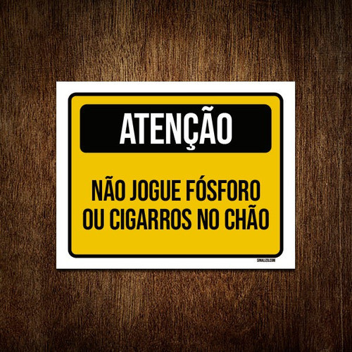 Placa Atenção Não Jogue Fósforo Cigarro Chão 18x23 0
