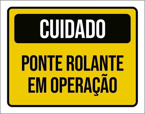 Placa De Sinalização - Cuidado Ponte Rolante Operação 18x23 0