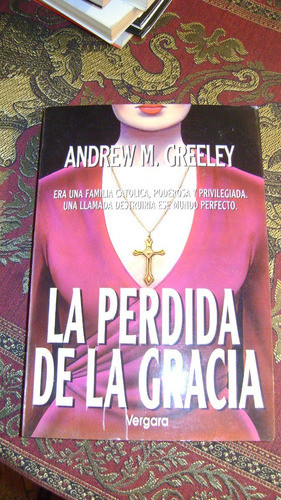 La Perdida De La Gracia Andrew Greeley.. Vergara Serie 61.13 0