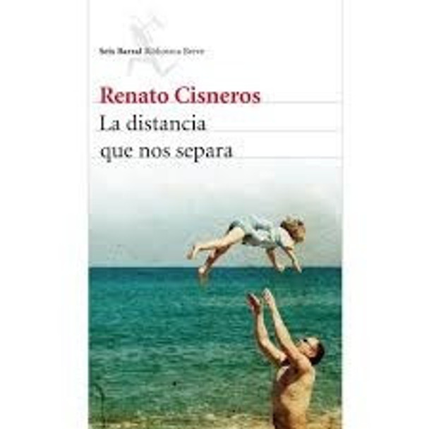 La Distancia Que Nos Separa - Cisneros - Ed. Seix Barral 0