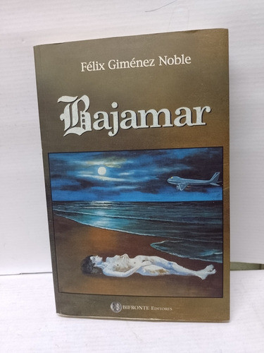 Libro: Bajamar Autor: Felix Gimenez Noble Año 2003 Firmado 0