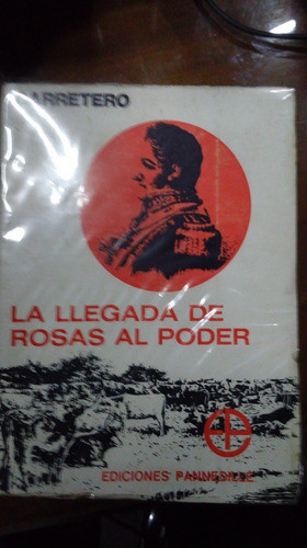 Libro La Llegada De Rosas Al Poder 0