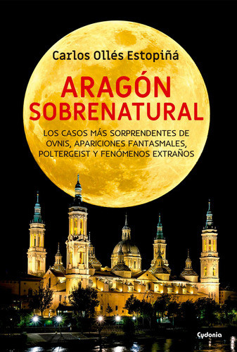 Libro: Aragón Sobrenatural. Carlos Ollés Estopiña. Cydonia E 0