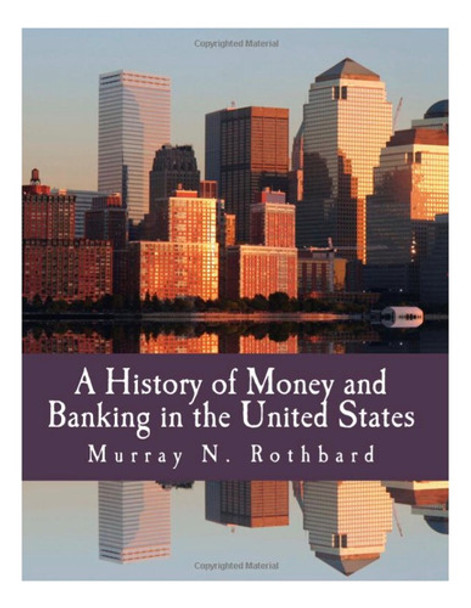 A History Of Money And Banking In The United States Rothbard 0 A History Of Money And Banking In The United States Rothbard 0