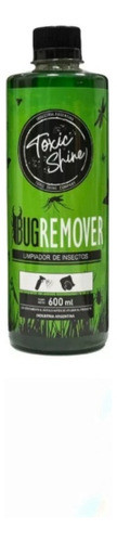 Toxic Shine Removedor De Instectos Bug Remover 600ml 0