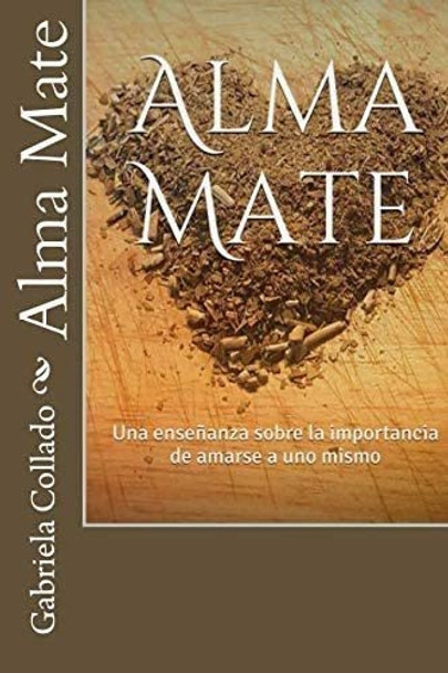 Libro: Alma Mate: Una Enseñanza Sobre La Importancia De Amar 0