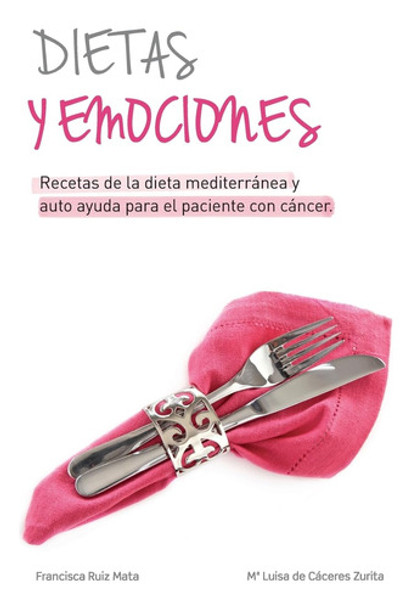 Libro : Dietas Y Emociones Recetas De La Dieta Mediterranea 0