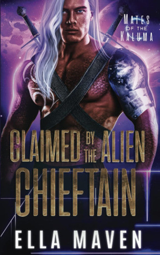 Libro:  Claimed By The Alien Chieftain (mates Of The Kaluma) 0
