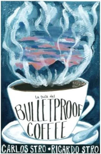 Libro: La Guía Del Bulletproof Coffee (spanish Edition) 0