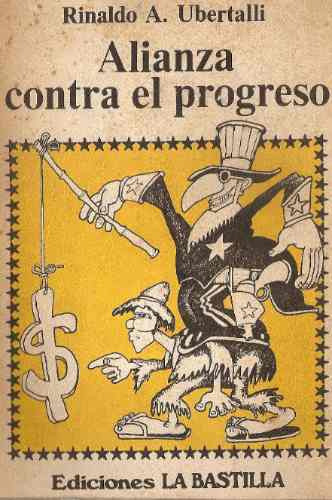 Alianza Contra El Progreso - Rinaldo Ubertalli - La Bastilla 0