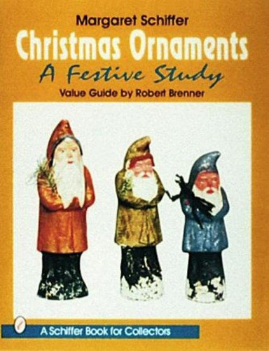 Libro: Christmas Ornaments: A Festive Study (schiffer Book 0