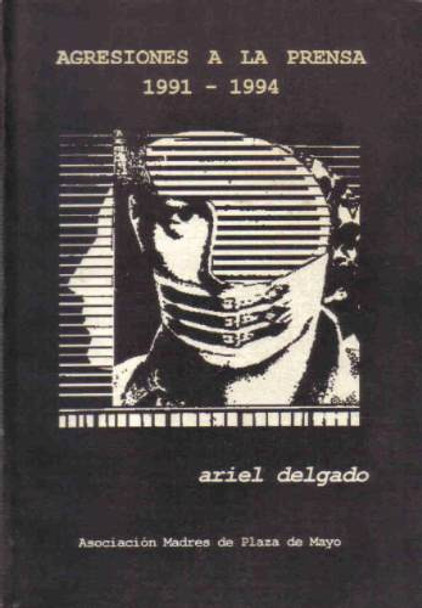 Agresiones A La Prensa - Delgado - Madres Plaza De Mayo 0