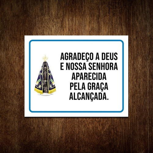 Placa - Agradeço A Deus E Nossa Senhora Aparecida 18x23 0